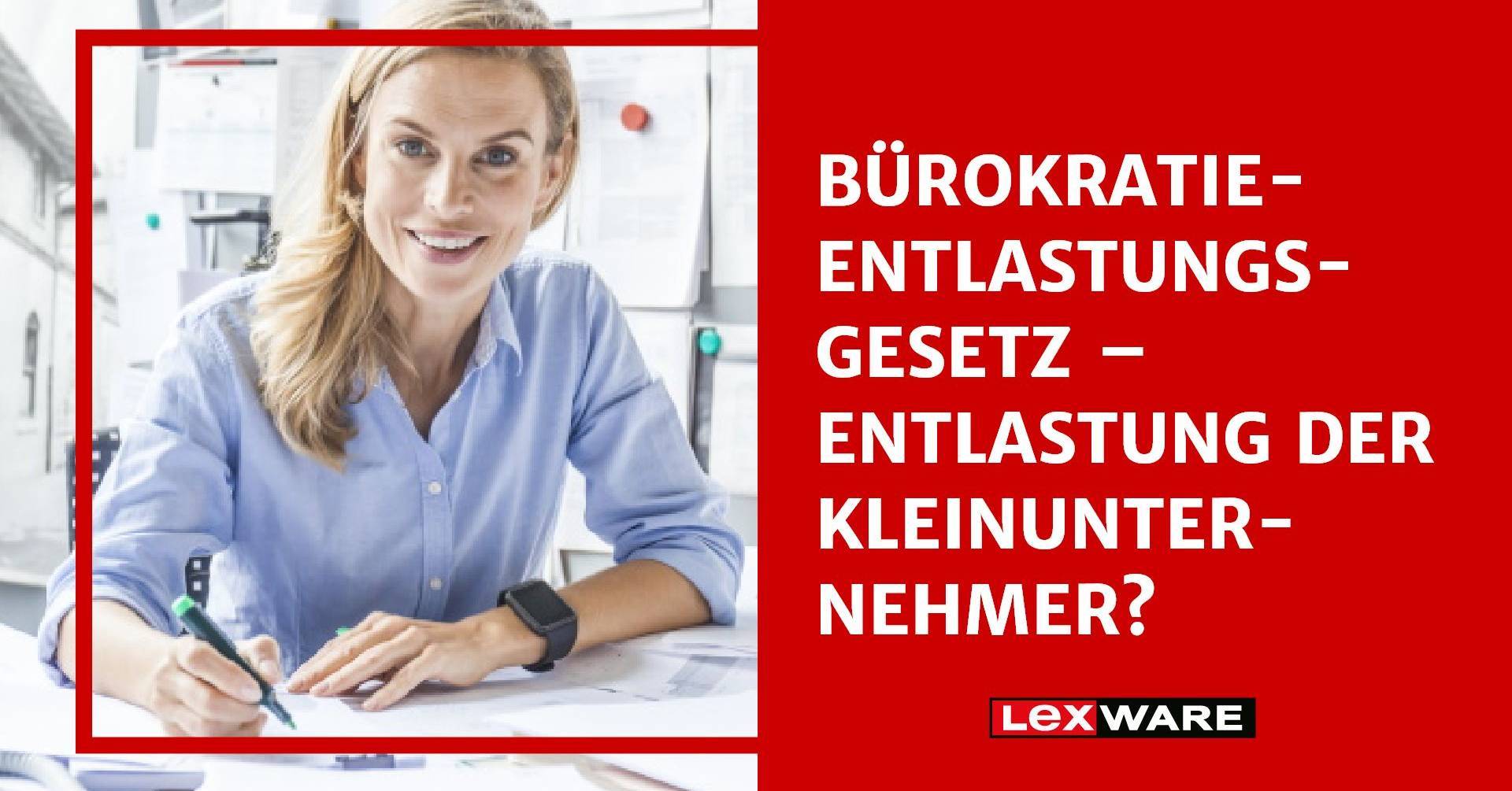 Bürokratieentlastungsgesetz – Das Müssen Sie Wissen | Lexware