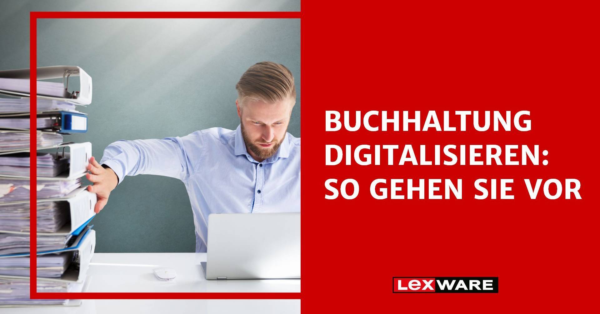 Buchhaltung Digitalisieren: So Geht's | Lexware